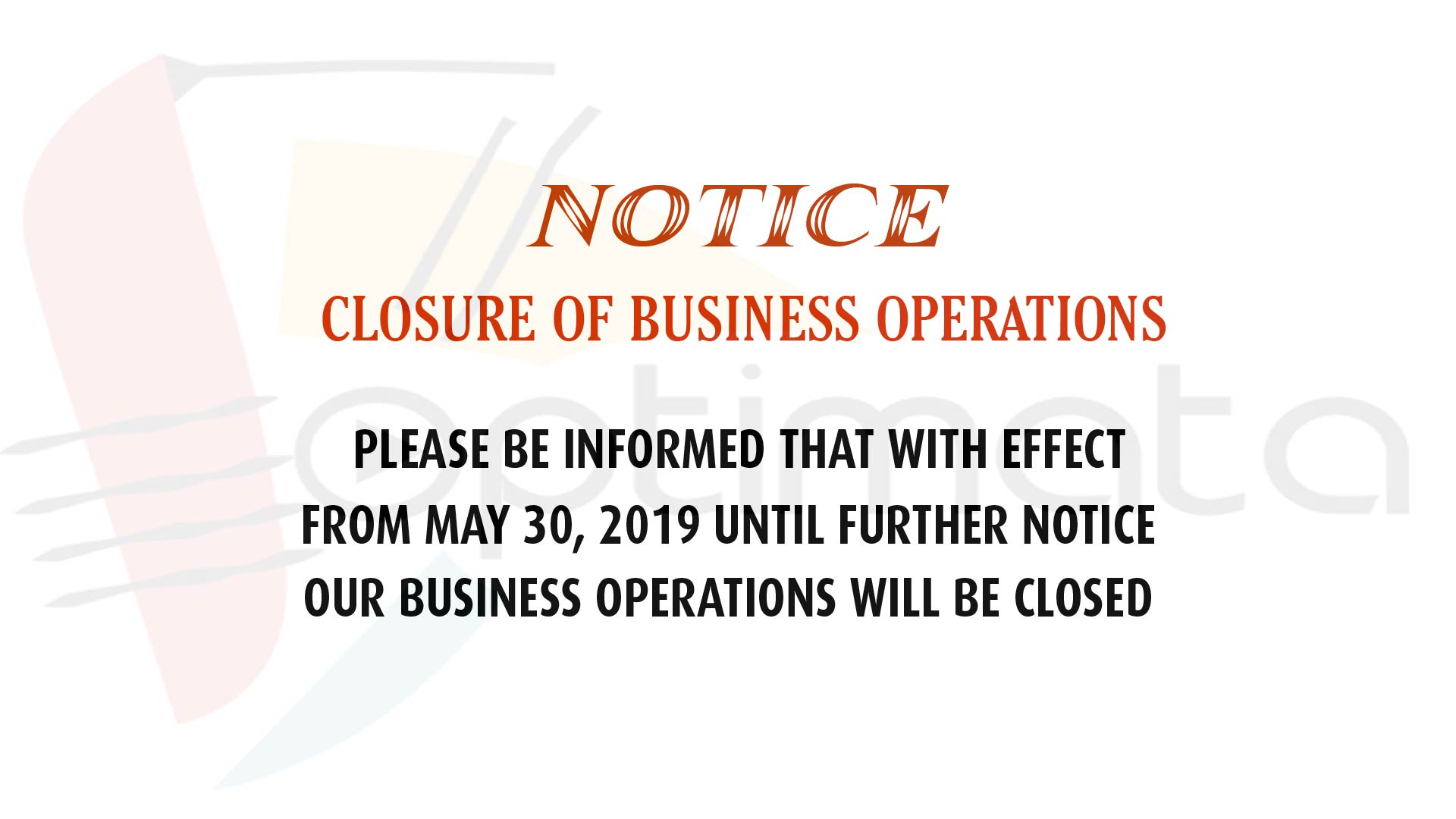 Closure of business operations. Please be informed that with effect from May 30, 2019 until further notice our business operations will be closed
